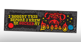 "Sucks at Diablo" • Bumper Sticker